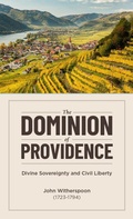 Cover: The Dominion of Providence: Divine Sovereignty and Civil Liberty - Chapel Library