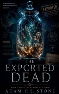 Cover: The Exported Dead - Adam H.S. Stone