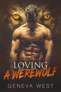 Enlarge image Cover: The Danger of Loving a Werewolf - Geneva West