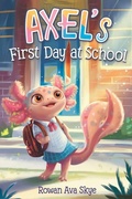 Cover: Axel's First Day at School - Rowan Ava Skye