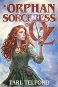 Cover: The Orphan Sorceress of Oz - Tarl Telford
