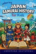 Cover: Unboring Japan Samurai History for Kids - Unboring Histories