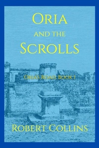 Enlarge image Cover: Oria and the Scrolls - Robert L. Collins