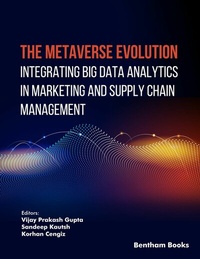 Enlarge image Cover: The Metaverse Evolution: Integrating Big Data Analytics in Marketing and Supply Chain Management - Bentham Science Publishers Singapore Pte. Ltd.