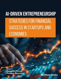 Cover: AI-Driven Entrepreneurship Strategies for Financial Success in Startups and Economies - Bentham Science Publishers Singapore Pte. Ltd.