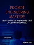 Cover: Prompt Engineering Mastery: How to Optimize Interactions with Large Language Models - Bentham Science Publishers Singapore Pte. Ltd.
