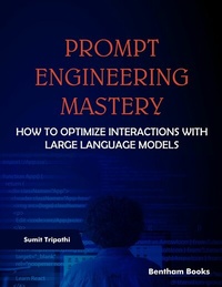 Enlarge image Cover: Prompt Engineering Mastery: How to Optimize Interactions with Large Language Models - Bentham Science Publishers Singapore Pte. Ltd.