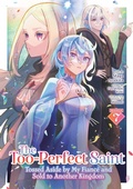 Cover: The Too-Perfect Saint: Tossed Aside by My Fiance and Sold to Another Kingdom (Manga) Vol. 7 - Seven Seas Entertainment, LLC