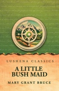 Cover: A Little Bush Maid - Lushena Books