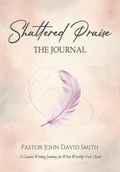 Cover: Shattered Praise - Scribe & Canvas Publishing LLC