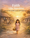 Cover: Faith Like Sunshine - Lende Click Publishing