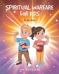 Cover: Spiritual Warfare for Kids - Christian Faith Publishing