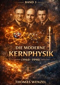 Cover: 120 Jahre Physik - Die gro&szlig;en Entdeckungen / Der Aufstieg der Teilchenphysik (1961-1990) - BAND 3 - epubli