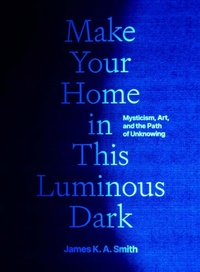 Enlarge image Cover: Make Your Home in This Luminous Dark - Yale University Press