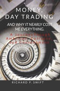 Cover: Money, Day Trading, and Why it Nearly Cost Me Everything - Lulu.com