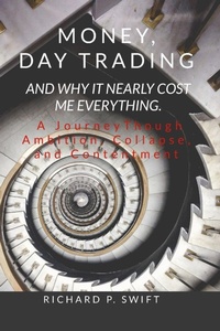 Enlarge image Cover: Money, Day Trading, and Why it Nearly Cost Me Everything - Lulu.com