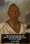 Cover: The Autobiography of Ma-Ka-Tai-Me-She-Kia-Kiak, or Black Hawk - Waking Lion Press