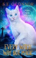 Cover: Every Witch Way but Magic - K.E. O'Connor Books
