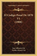 Bild: El Codigo Penal De 1870 V1 (1908) - Kessinger Publishing