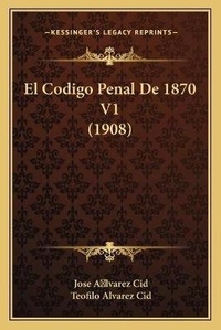 Bild: El Codigo Penal De 1870 V1 (1908) - Kessinger Publishing