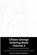 Cover: Citizen George Coloring Book Volume 2 - Dow Creative Enterprises