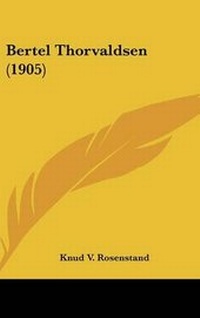 Abbildung von: Bertel Thorvaldsen (1905) - Kessinger Publishing