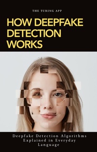 Enlarge image Cover: How Deepfake Detection Works - The Turing App