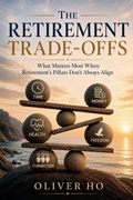 Cover: The Retirement Trade-Offs - Oliver Ho