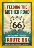 Cover: Feeding the Mother Road - Master Chef Walter M.E. Potenza