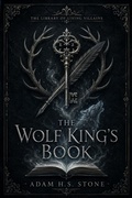 Cover: The Wolf King's Book - Adam H.S. Stone