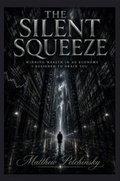 Cover: The Silent Squeeze - Apophis Enterprises LLC