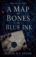 Cover: A Map of Bones in Blue Ink - Adam H.S. Stone