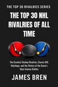 Cover: The Top 30 NHL Rivalries of All Time - James Bren