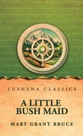 Cover: A Little Bush Maid - Lushena Books