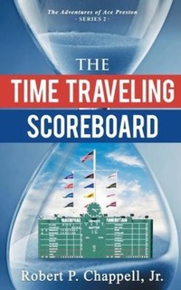 Enlarge image Cover: The Time Traveling Scoreboard - Robert P. Chappell Jr.