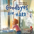 Cover: Goodbyes Are Hard - Baker Books, a division of Baker Publishing Group