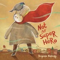 Cover: Not So Super Hero - Holiday House Inc
