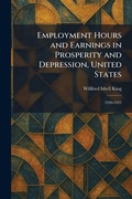 Cover: Employment Hours and Earnings in Prosperity and Depression, United States - Tradd Street Press