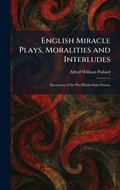 Cover: English Miracle Plays, Moralities and Interludes - Tradd Street Press