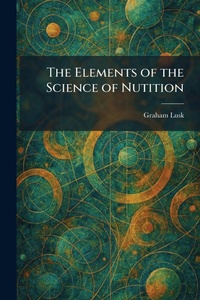 Enlarge image Cover: The Elements of the Science of Nutition - Tradd Street Press