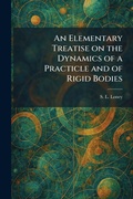 Cover: An Elementary Treatise on the Dynamics of a Practicle and of Rigid Bodies - Tradd Street Press