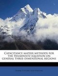 Cover: Capacitance Matrix Methods for the Helmholtz Equation on General Three-Dimensional Regions - Nabu Press
