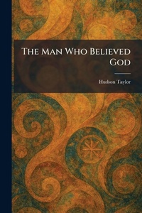 Enlarge image Cover: The Man Who Believed God - Tradd Street Press