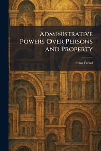 Enlarge image Cover: Administrative Powers Over Persons and Property - Tradd Street Press