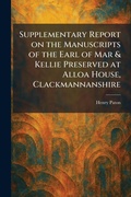 Cover: Supplementary Report on the Manuscripts of the Earl of Mar & Kellie Preserved at Alloa House, Clackmannanshire - Tradd Street Press