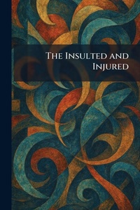 Enlarge image Cover: The Insulted and Injured - Tradd Street Press