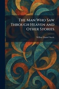 Cover: The Man Who Saw Through Heaven and Other Stories - Tradd Street Press