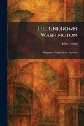 Cover: The Unknown Washington - Tradd Street Press