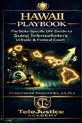 Cover: Hawaii Playbook The State Specific DIY Guide to Suing Telemarketers in State & Federal Court - Lulu.com