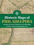 Cover: Historic Maps of Philadelphia: A History of the City of Brotherly Love in Rare Maps - Reedy Press
